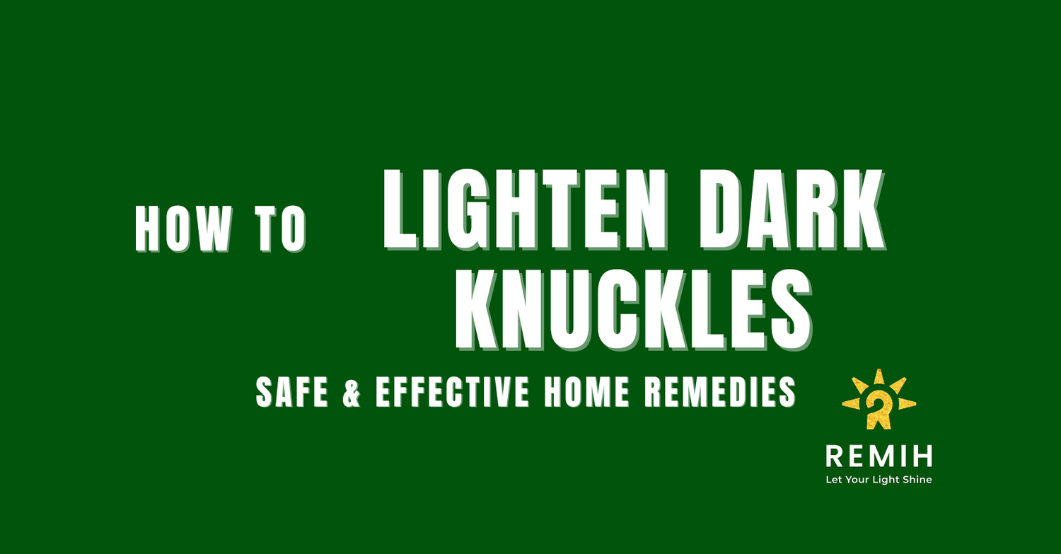 How to Lighten Dark Knuckles Naturally Safe and Effective Home Remedies