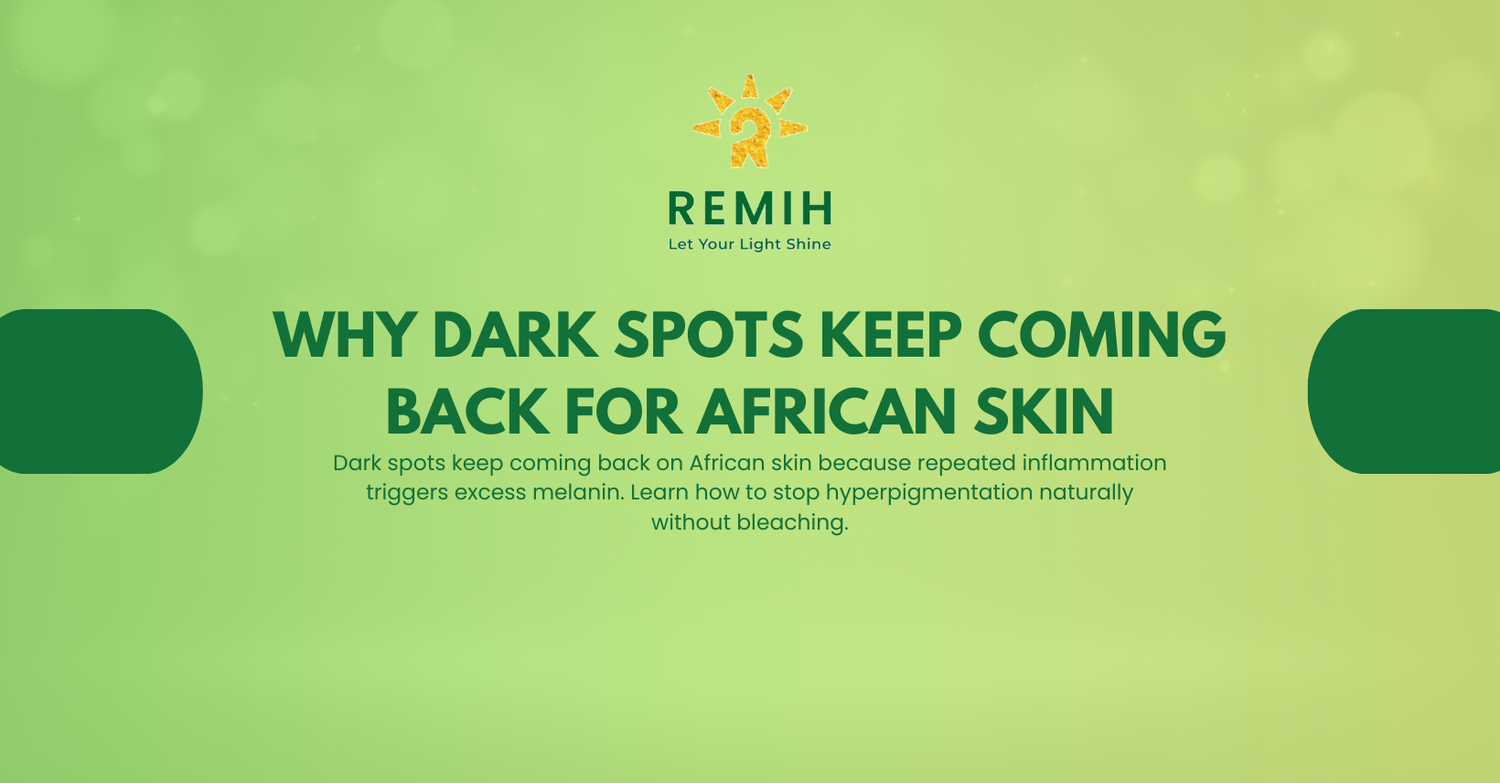 Why Dark Spots Keep Coming Back and How African Women Can Stop Them Naturally
